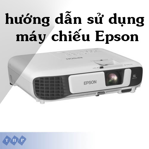 hướng dẫn sử dụng máy chiếu Epson